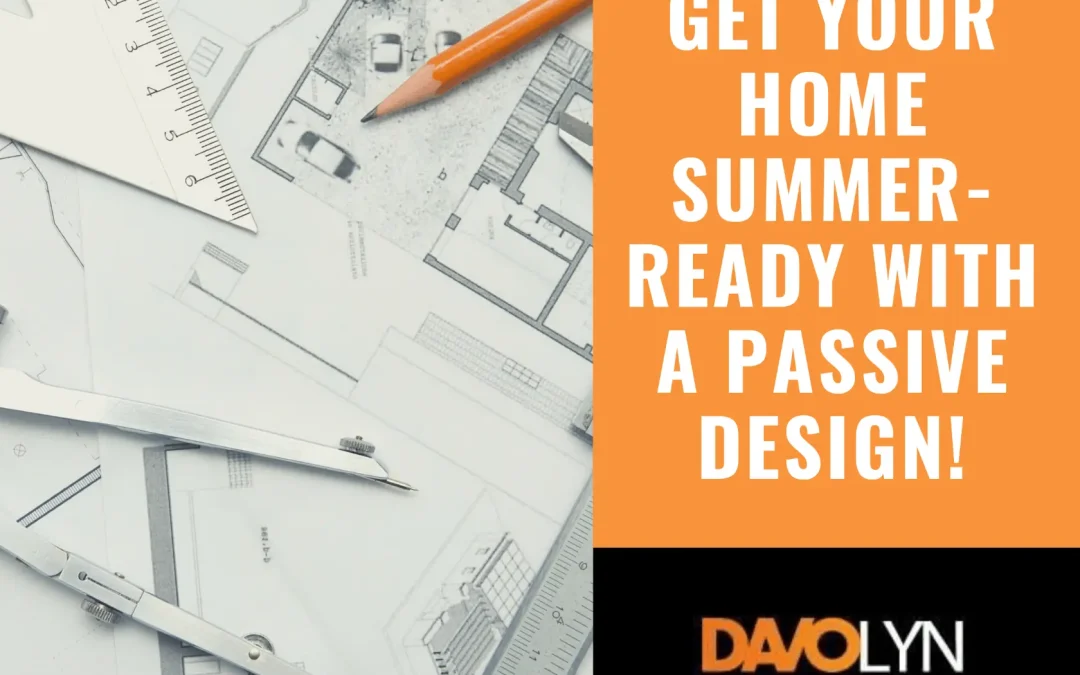 Get your Home Summer-ready with a Passive Design!